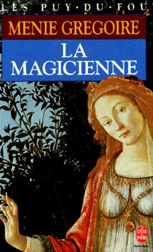 Menie Grégoire - Les Puy-Du-Fou. Tome 3, La Magicienne.
