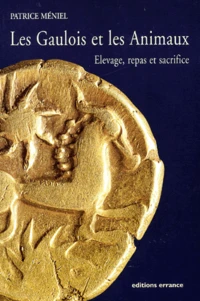 Les Gaulois Et Les Animaux. Elevage, Repas Et Sacrifice