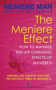  Meniere Man - Meniere Man And The Butterfly. The Meniere Effect: How To Manage The Life Changing Effects Of Meniere's. - Meniere Man, #6.
