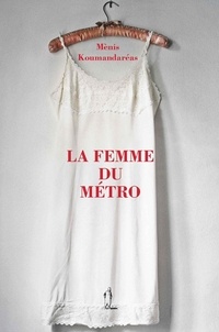 Mènis Koumandarèas - La Femme du métro.