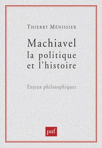 Machiavel, la politique et l'histoire