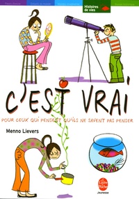 Menno Lievers - C'est vrai - Pour ceux qui pensent qu'ils ne savent pas penser.