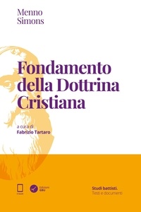 Menno Simmons et Fabrizio Tartaro - Fondamento della dottrina cristiana.