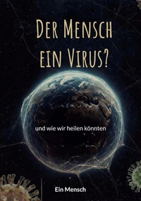 Der Mensch - ein Virus?