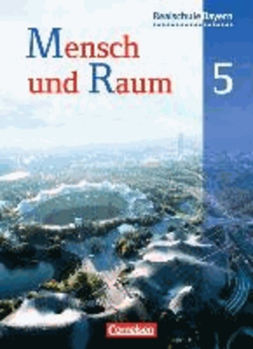 Mensch und Raum 5. Jahrgangsstufe. Schülerbuch. Geographie Realschule Bayern.