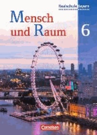 Mensch und Raum 6. Jahrgangsstufe. Schülerbuch. Geographie Realschule Bayern.