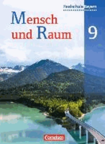 Mensch und Raum 9. Jahrgangsstufe. Schülerbuch. Geographie Realschule Bayern.