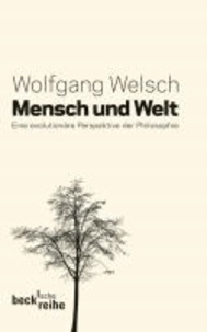 Mensch und Welt - Philosophie in evolutionärer Perspektive.