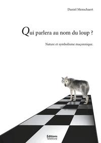 Franc-maconnerie - t- - qui parlera du loup ? - la nature et le symbolisme maconnique
