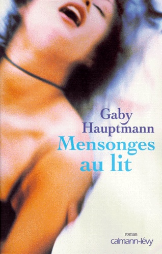Gaby Hauptmann - Mensonges au lit.