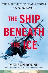 Livres gratuits à télécharger depuis google books The Ship Beneath the Ice  - The Discovery of Shackleton's Endurance en francais FB2 ePub RTF