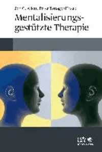 Mentalisierungsgestützte Therapie - Das MBT-Handbuch - Konzepte und Praxis.