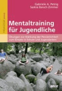 Mentaltraining für Jugendliche - Übungen zur Stärkung der Persönlichkeit zum Einsatz in Schule und Jugendarbeit.