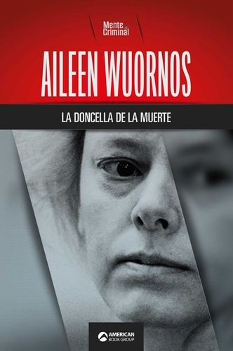  Mente Criminal - Aileen Wuornos, la doncella de la muerte.