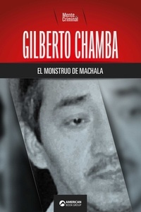  Mente Criminal - Gilberto Chamba, el monstruo de Machala.