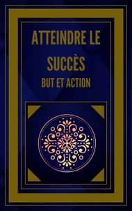 Atteindre le Succès but et Action