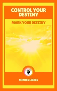 Control Your Destiny - Mark Your Destiny
