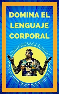 Domina el Lenguaje Corporal