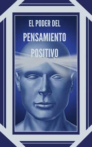 El Poder del Pensamiento Positivo