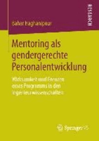 Mentoring als gendergerechte Personalentwicklung - Wirksamkeit und Grenzen eines Programms in den Ingenieurwissenschaften.