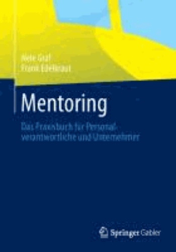 Mentoring - Das Praxisbuch für Personalverantwortliche und Unternehmer.