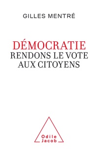 Mentre Gilles - Démocratie - Rendons le vote aux citoyens.