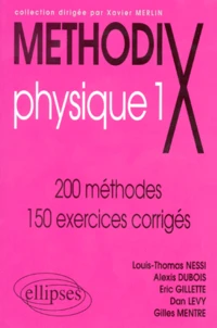 Physique. Tome 1, 200 Methodes, 150 Exercices Corriges
