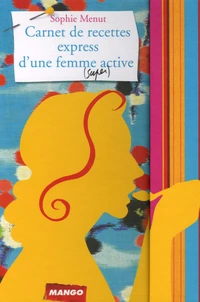 Carnet de recettes express d'une femme (super) active