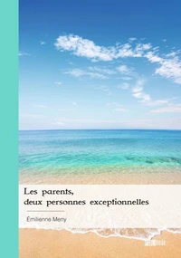 Les parents, deux personnes exceptionnelles