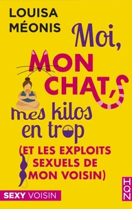 Moi, mon chat, mes kilos en trop (et les exploits sexuels de mon voisin)