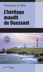 Mer francoise Le - L’héritage maudit de Ouessant.