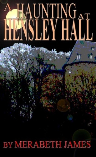  Merabeth James - A Haunting at Hensley Hall  (A Ravynne Sisters Paranormal Thriller   Book 1) - Ravynne Sisters' Paranormal Thrillers, #1.