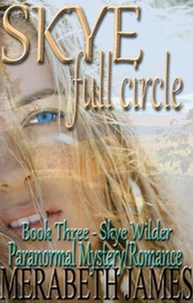 SKYE Full Circle (A Skye Wilder Paranormal Mystery Romance  Book 3)