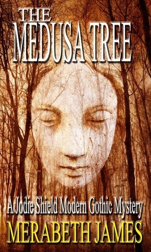  Merabeth James - The Medusa Tree (A Jodie Shield Modern Gothic Mystery  Book 4).