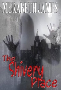  Merabeth James - The Shivery Place (A Ravynne Sisters Paranormal Thriller Book 14) - Ravynne Sisters' Paranormal Thrillers, #14.