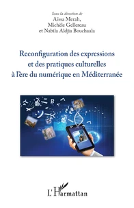 Reconfiguration des expressions et des pratiques culturelles à l'ère du numérique en Méditerranée