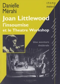 Joan Littlewood l'insoumise et le Théâtre Workshop