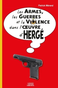 Les armes, les guerres et la violence dans l'oeuvre d'Hergé