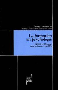  MERCADER P - La formation en psychologie - Filiation bâtarde, transmission troublée.