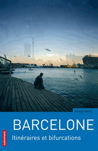 Mercè Ibarz - Barcelone - Itinéraires et bifurcations.