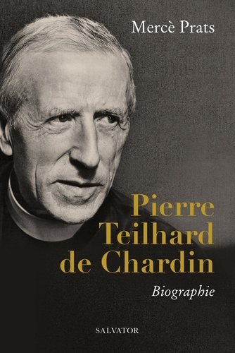 Pierre Teilhard de Chardin. Biographie