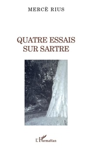 Mercè Rius - Quatre essais sur Sartre.