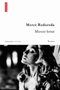 Mercè Rodoreda - Miroir brisé.