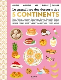 Mercedes Ahumada et Noha Baz - Le grand livre des desserts des 5 continents.