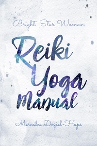  Mercedes Déziel-Hupé - Bright Star Woman Reiki Yoga Manual.