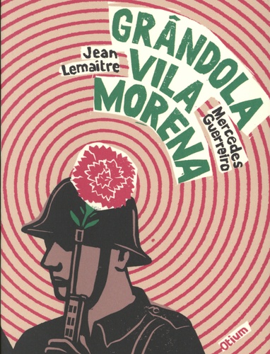 Mercedes Guerreiro et Jean Lemaître - Grândola Vila Morena - Le roman d'une chanson.