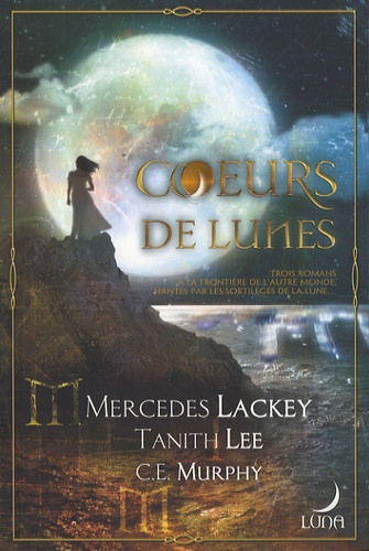 Mercedes Lackey et Tanith Lee - Coeurs de lunes.