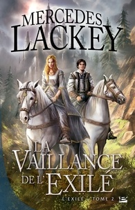 Mercedes Lackey - La Vaillance de l'exilé - L'Exilé, T2.