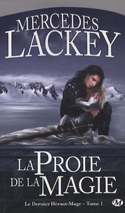 Mercedes Lackey - Le dernier Héraut-Mage Tome 1 : La proie de la magie.