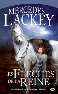 Mercedes Lackey - Les Hérauts de Valdemar Tome 1 : Les Flèches de la Reine.